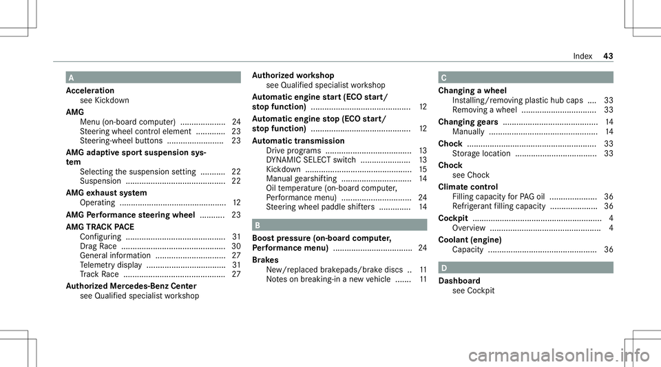 MERCEDES-BENZ CLA COUPE 2020  AMG Service Manual A
Ac celer ation
see Kickdo wn
AMG Men u(on -boardcom puter) .................... 24
St eer ing wheel control element ...... .......2 3
St eer ing-wheel buttons .........................2 3
AMG adapti