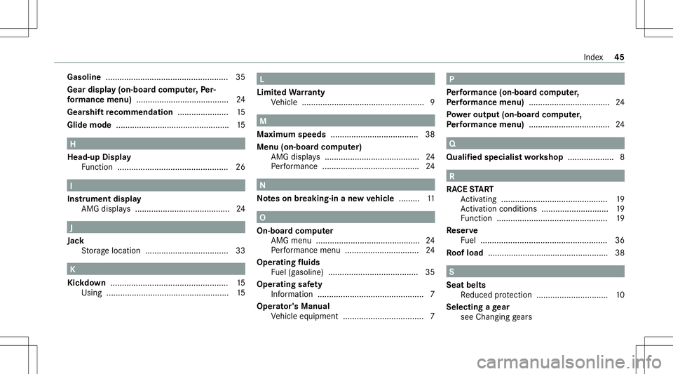 MERCEDES-BENZ CLA COUPE 2020  AMG Service Manual Gasoli
ne............... ...................................... 35
Gear displa y(on -boar dcom puter,Pe r‐
fo rm ance menu) ........................................ 24
Gear shiftre comm endation ...