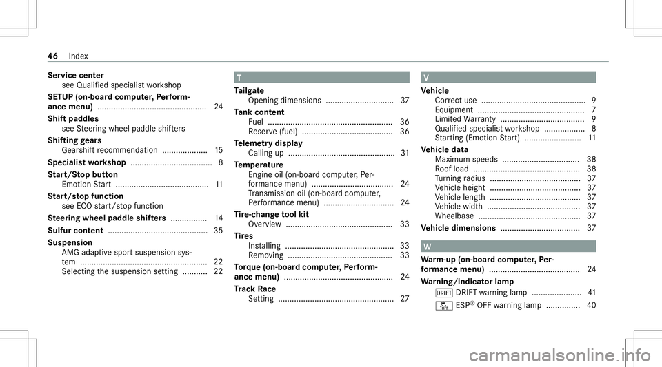 MERCEDES-BENZ CLA COUPE 2020  AMG Service Manual Ser
vice center
see Qualif iedspecialis two rkshop
SETUP (on-boar dcom puter,Pe rfor m‐
ance menu ).............. .................................. 24
Shif tpadd les
see Steer ing wheel paddle shif