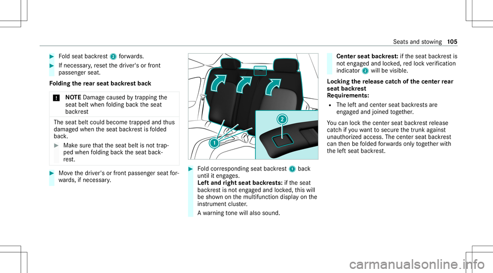 MERCEDES-BENZ C-CLASS COUPE 2020 Owners Guide #
Foldseat backres t2 forw ards. #
Ifnec essar y,rese tth edr iver's orfront
passeng erseat.
Fo lding there ar seat backres tbac k
* NO
TEDama gecau sed bytrap ping the
seat beltwhen folding backt MERCEDES-BENZ C-CLASS COUPE 2020 Owners Guide #
Foldseat backres t2 forw ards. #
Ifnec essar y,rese tth edr iver's orfront
passeng erseat.
Fo lding there ar seat backres tbac k
* NO
TEDama gecau sed bytrap ping the
seat beltwhen folding backt
