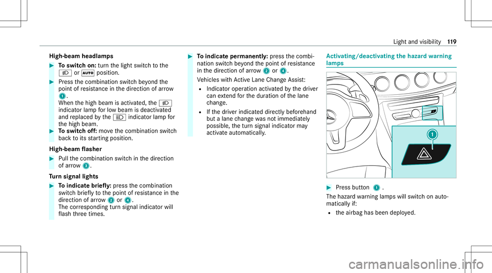 MERCEDES-BENZ C-CLASS COUPE 2020 Owners Manual High-be
amheadlam ps #
Toswitc hon: turnth elight switc hto the
0058 or0058 position. #
Press thecombin ationswitchbe yond the
point ofresis tance inthedir ect ion ofarrow
1 .
When thehigh beam isacti MERCEDES-BENZ C-CLASS COUPE 2020 Owners Manual High-be
amheadlam ps #
Toswitc hon: turnth elight switc hto the
0058 or0058 position. #
Press thecombin ationswitchbe yond the
point ofresis tance inthedir ect ion ofarrow
1 .
When thehigh beam isacti