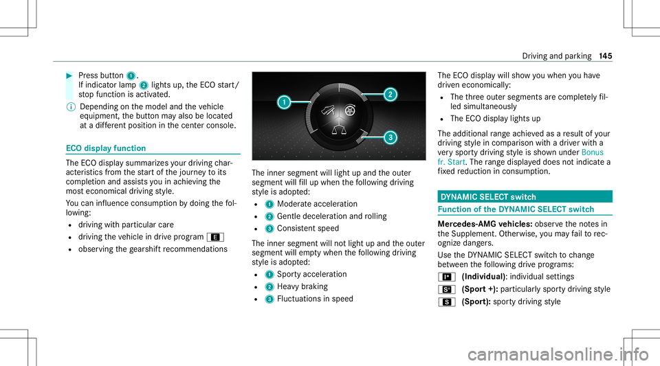 MERCEDES-BENZ C-CLASS COUPE 2020 Owners Manual #
Press butt on1.
If indicat orlam p2 lights up,theEC Ostar t/
st op funct ionisactiv ated.
% Depending onthemodel andtheve hicle
eq uipment, thebutt onmayalso belocat ed
at adif fere nt positio nin t MERCEDES-BENZ C-CLASS COUPE 2020 Owners Manual #
Press butt on1.
If indicat orlam p2 lights up,theEC Ostar t/
st op funct ionisactiv ated.
% Depending onthemodel andtheve hicle
eq uipment, thebutt onmayalso belocat ed
at adif fere nt positio nin t
