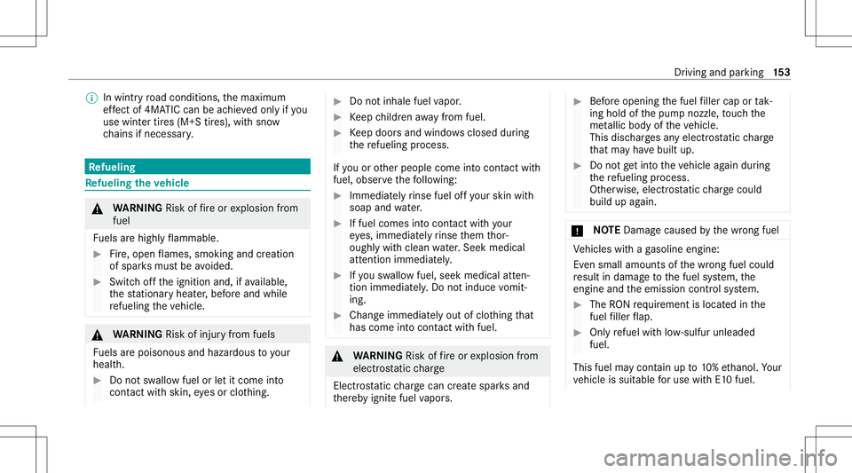 MERCEDES-BENZ C-CLASS COUPE 2020  Owners Manual %
Inwintr yro ad con dition s,themaximum
ef fect of 4MA TICcan beachie vedonl yif yo u
use wint ertires (M+ Stir es), withsn ow
ch ains ifnec essar y. Re
fueli ng Re
fueli ngtheve hicl e &
WARNIN GRis