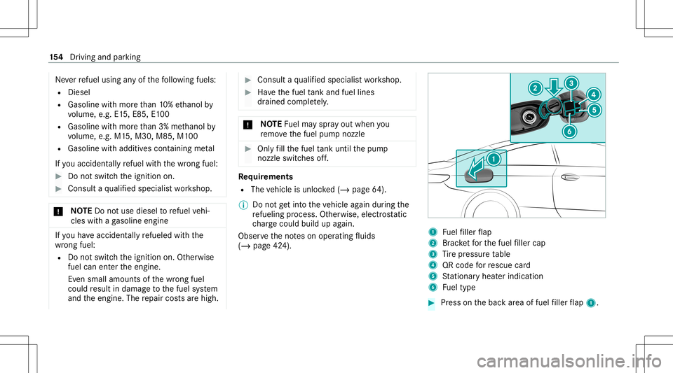 MERCEDES-BENZ C-CLASS COUPE 2020  Owners Manual Ne
verre fuel using anyof thefo llo wing fuels:
R Dies el
R Gasoline withmor eth an 10%ethanol by
vo lume, e.g.E15, E8 5,E100
R Gasoline withmor eth an 3% methano lby
vo lume, e.g.M15,M30 ,M85 ,M1 00
