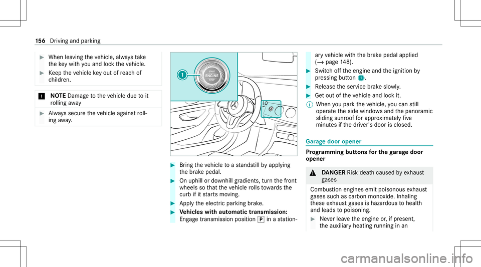 MERCEDES-BENZ C-CLASS COUPE 2020 Service Manual #
When leaving theve hicle, alwaysta ke
th eke ywit hyo uand lockth eve hicle. #
Keep theve hicle keyout ofreac hof
ch ildr en. *
NO
TEDama getotheve hicle duetoit
ro lling away #
Alw ayssecur eth eve MERCEDES-BENZ C-CLASS COUPE 2020 Service Manual #
When leaving theve hicle, alwaysta ke
th eke ywit hyo uand lockth eve hicle. #
Keep theve hicle keyout ofreac hof
ch ildr en. *
NO
TEDama getotheve hicle duetoit
ro lling away #
Alw ayssecur eth eve