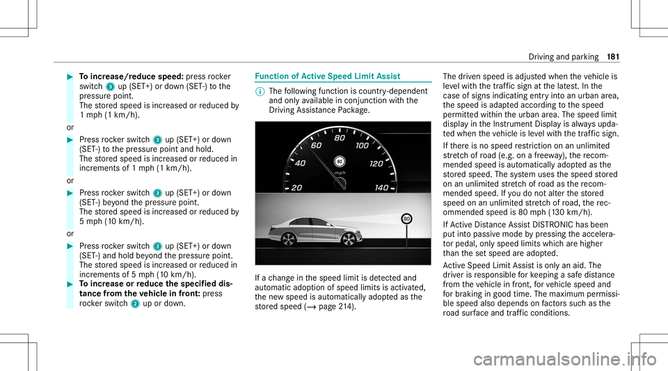 MERCEDES-BENZ C-CLASS COUPE 2020 User Guide #
Toincr ease/r educespeed:pr ess rock er
switc h3 up(SET +)or down (SET -)to the
pr essur epoint .
The stor ed speed isincr eased orreduced by
1 mp h(1 km/h) .
or #
Press rock er switc h3 up(SET +)or MERCEDES-BENZ C-CLASS COUPE 2020 User Guide #
Toincr ease/r educespeed:pr ess rock er
switc h3 up(SET +)or down (SET -)to the
pr essur epoint .
The stor ed speed isincr eased orreduced by
1 mp h(1 km/h) .
or #
Press rock er switc h3 up(SET +)or