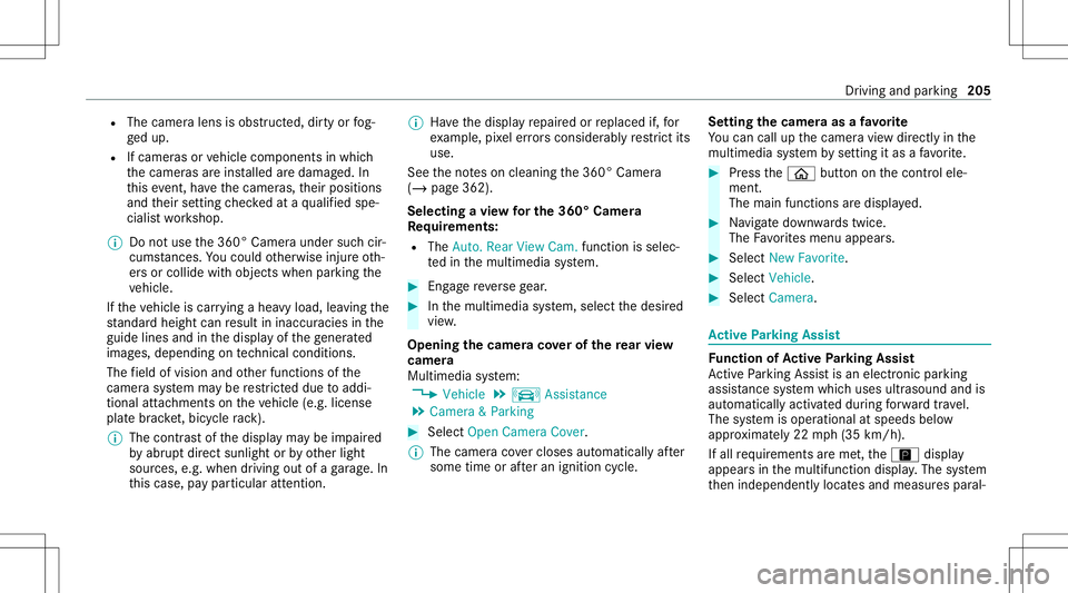 MERCEDES-BENZ C-CLASS COUPE 2020 Owners Manual R
The camer alens isobs truct ed, dirtyor fog‐
ge dup.
R Ifcamera sor vehicle component sin whic h
th ecamer asareins talled aredamag ed.In
th is eve nt,have thecamer as,their position s
and their s MERCEDES-BENZ C-CLASS COUPE 2020 Owners Manual R
The camer alens isobs truct ed, dirtyor fog‐
ge dup.
R Ifcamera sor vehicle component sin whic h
th ecamer asareins talled aredamag ed.In
th is eve nt,have thecamer as,their position s
and their s