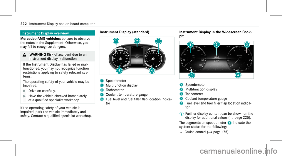 MERCEDES-BENZ C-CLASS COUPE 2020 Owners Guide Ins
trum ent Disp layove rview
Mer cedes- AMGvehicl es:besur eto obser ve
th eno tesin theSupplement .Ot her wise, you
ma yfa ilto recogni zedangers. &
WARNIN GRisk ofacci dent dueto an
ins trumen tdi MERCEDES-BENZ C-CLASS COUPE 2020 Owners Guide Ins
trum ent Disp layove rview
Mer cedes- AMGvehicl es:besur eto obser ve
th eno tesin theSupplement .Ot her wise, you
ma yfa ilto recogni zedangers. &
WARNIN GRisk ofacci dent dueto an
ins trumen tdi