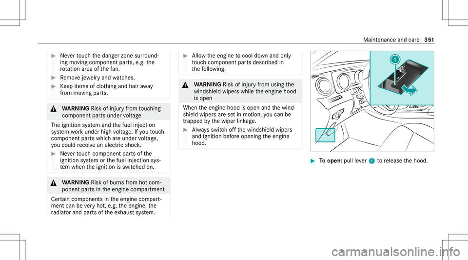 MERCEDES-BENZ C-CLASS COUPE 2020 Service Manual #
Neverto uc hth edang erzon esur round ‐
ing movingco mp onent parts,e.g. the
ro tatio nar ea ofthefa n. #
Remo vejewe lry and watche s. #
Keep items ofclo thing and hair away
fr om moving parts. & MERCEDES-BENZ C-CLASS COUPE 2020 Service Manual #
Neverto uc hth edang erzon esur round ‐
ing movingco mp onent parts,e.g. the
ro tatio nar ea ofthefa n. #
Remo vejewe lry and watche s. #
Keep items ofclo thing and hair away
fr om moving parts. &