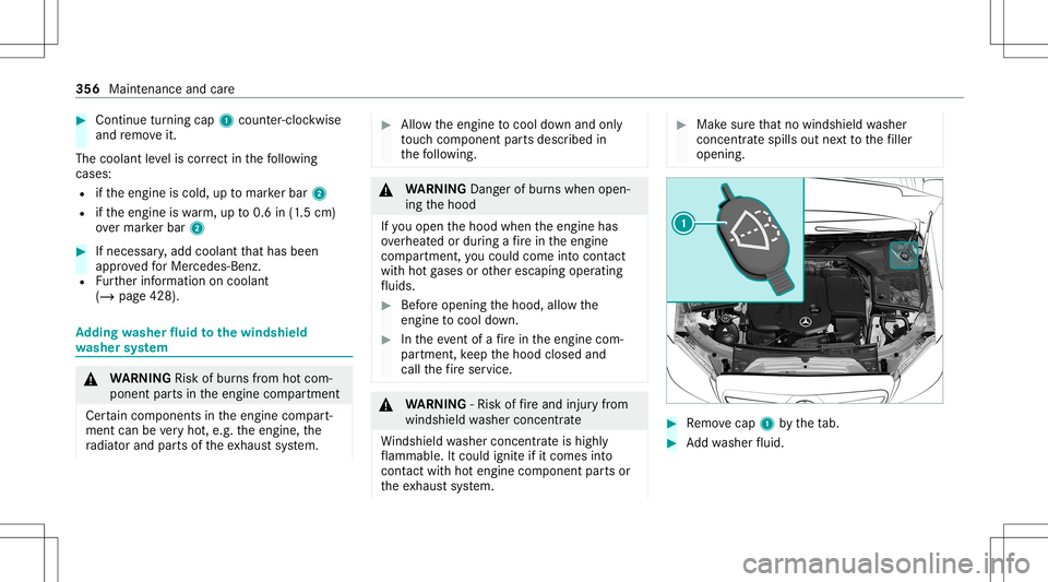 MERCEDES-BENZ C-CLASS COUPE 2020 Owners Manual #
Con tinue turnin gcap 1count er-cloc kwis e
and remo veit.
The coolan tle ve lis cor rect inthefo llo wing
cases :
R ifth eengine iscold, uptomar kerbar 2
R ifth eengine iswa rm,up to0.6 in(1.5 cm)
MERCEDES-BENZ C-CLASS COUPE 2020 Owners Manual #
Con tinue turnin gcap 1count er-cloc kwis e
and remo veit.
The coolan tle ve lis cor rect inthefo llo wing
cases :
R ifth eengine iscold, uptomar kerbar 2
R ifth eengine iswa rm,up to0.6 in(1.5 cm)