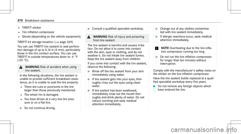 MERCEDES-BENZ C-CLASS COUPE 2020  Owners Manual R
TIREFIT sticke r
R Tire inflation compressor
R Gloves(depending ontheve hicle equipment)
TIREFIT kitstor ag elocation: (/page369)
Yo ucan useTIRE FITtir esealan tto seal perfora ‐
tio nda ma geofu