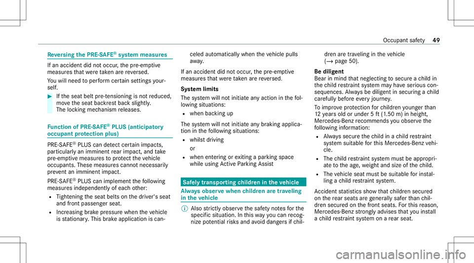 MERCEDES-BENZ C-CLASS COUPE 2020 Workshop Manual Re
versing thePRE- SAFE®
sy stem mea sures If
an acc iden tdid notocc ur,th epr e-em ptive
measur esthat we retak en arere ve rsed.
Yo uwill need toper form certainse ttings your‐
self . #
Ifth ese
