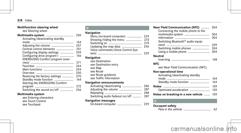 MERCEDES-BENZ C-CLASS COUPE 2020  Owners Manual Multifunc
tionsteer ing wheel
see Steer ing wheel
Mult imedia system .................................2 50
Ac tivati ng/d eactiv ating standb y
mode ...................................................