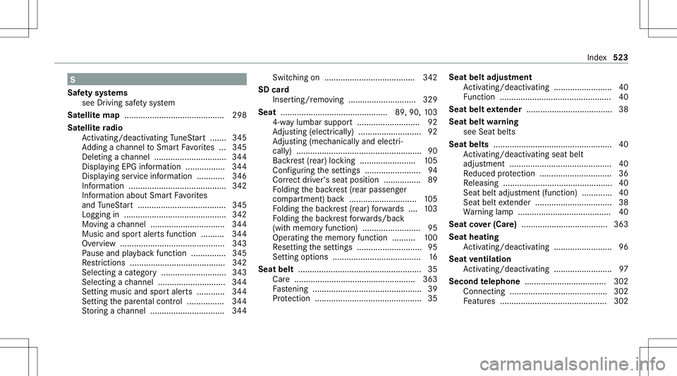 MERCEDES-BENZ C-CLASS COUPE 2020  Owners Manual S
Saf etysy stems
see Drivin gsaf etysy stem
Sat ellit emap ...........................................2 98
Sat ellite ra dio
Ac tivati ng/d eactiv ating TuneS tart ....... 345
Ad ding ach ann elto Sm