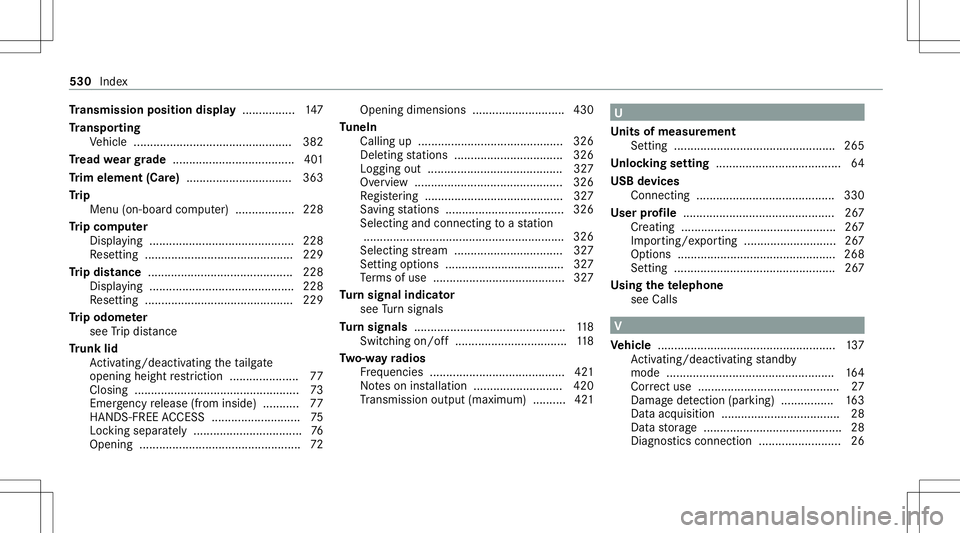 MERCEDES-BENZ C-CLASS COUPE 2020 Owners Manual Tr
ansmis sionposi tion displa y....... .........147
Tr anspo rting
Ve hicle ................................................ 382
Tr ead weargrade .....................................401
Tr im elemen MERCEDES-BENZ C-CLASS COUPE 2020 Owners Manual Tr
ansmis sionposi tion displa y....... .........147
Tr anspo rting
Ve hicle ................................................ 382
Tr ead weargrade .....................................401
Tr im elemen
