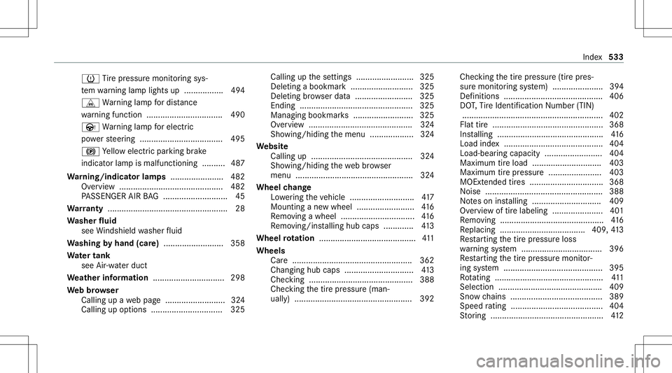 MERCEDES-BENZ C-CLASS COUPE 2020 Owners Manual 0077
Tire pressur emonit oring sys‐
te m wa rning lam plight sup .................4 94
L Warning lam pfo rdis tance
wa rning func tion .................................4 90
Ù Warning lam pfo relect MERCEDES-BENZ C-CLASS COUPE 2020 Owners Manual 0077
Tire pressur emonit oring sys‐
te m wa rning lam plight sup .................4 94
L Warning lam pfo rdis tance
wa rning func tion .................................4 90
Ù Warning lam pfo relect