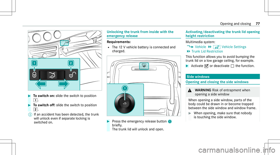 MERCEDES-BENZ C-CLASS COUPE 2020 Manual PDF #
Toswitc hon: slide theswitc hto position
0047. #
Toswitc hof f:slide theswitc hto position
0048.
% Ifan acciden thas been detected, thetrunk
will unloc keve nif sep aratelock ing is
switc hedon. Un
