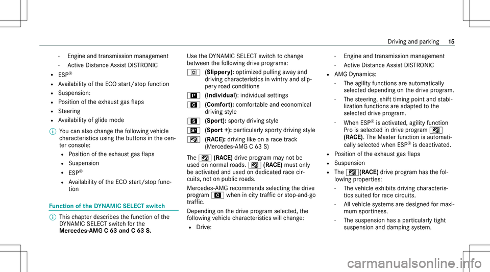 MERCEDES-BENZ C-CLASS COUPE 2020 AMG User Guide -
Engi neand trans mis sion manag eme nt
- ActiveDis tance AssistDIS TRONI C
R ESP ®
R Availabilit yof theEC Ostar t/ stop funct ion
R Suspension:
R Position oftheex haus tga sflaps
R Steer ing
R Ava MERCEDES-BENZ C-CLASS COUPE 2020 AMG User Guide -
Engi neand trans mis sion manag eme nt
- ActiveDis tance AssistDIS TRONI C
R ESP ®
R Availabilit yof theEC Ostar t/ stop funct ion
R Suspension:
R Position oftheex haus tga sflaps
R Steer ing
R Ava