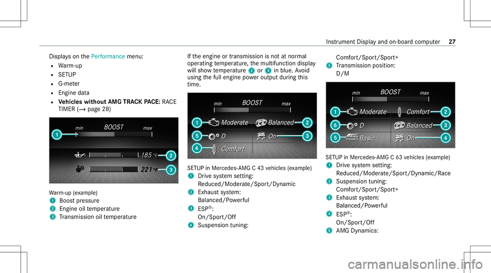 MERCEDES-BENZ C-CLASS COUPE 2020 AMG Owners Guide Dis
play son thePerform ancemenu:
R Warm-up
R SETUP
R G-me ter
R Engi nedata
R Vehicl eswithout AMGTRACKPACE: RACE
TIME R(/ page28 ) Wa
rm-up (exa mp le)
1 Boos tpr essur e
2 Engine oiltemp eratur e
3 MERCEDES-BENZ C-CLASS COUPE 2020 AMG Owners Guide Dis
play son thePerform ancemenu:
R Warm-up
R SETUP
R G-me ter
R Engi nedata
R Vehicl eswithout AMGTRACKPACE: RACE
TIME R(/ page28 ) Wa
rm-up (exa mp le)
1 Boos tpr essur e
2 Engine oiltemp eratur e
3