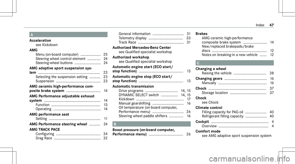 MERCEDES-BENZ C-CLASS COUPE 2020 AMG Service Manual A
Ac celer ation
see Kickdo wn
AMG Men u(on -boardcom puter) .................... 25
St eer ing wheel control element ...... .......2 4
St eer ing-wheel buttons .......................... 24
AMG adapt MERCEDES-BENZ C-CLASS COUPE 2020 AMG Service Manual A
Ac celer ation
see Kickdo wn
AMG Men u(on -boardcom puter) .................... 25
St eer ing wheel control element ...... .......2 4
St eer ing-wheel buttons .......................... 24
AMG adapt