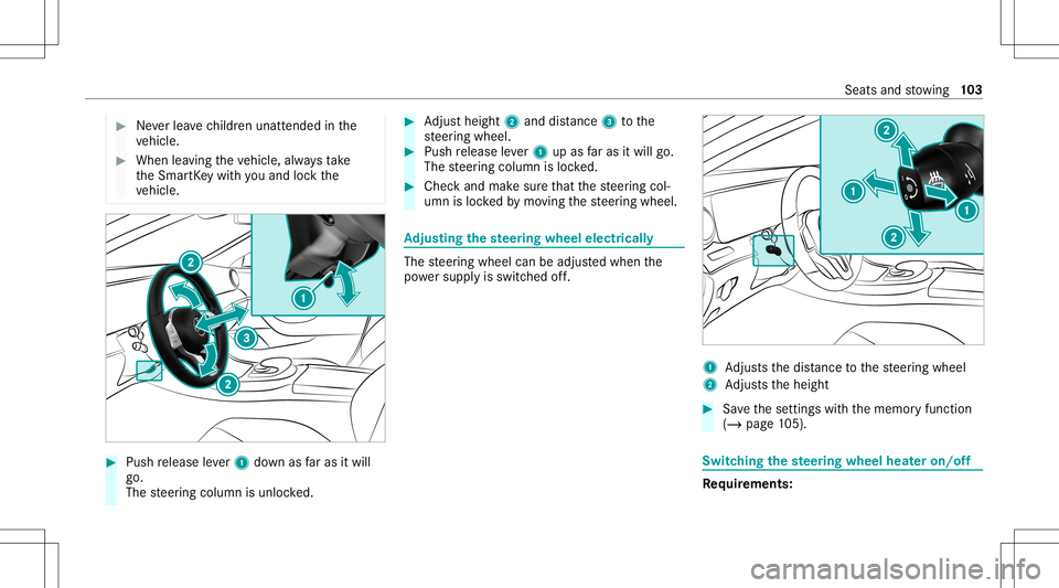 MERCEDES-BENZ E-CLASS COUPE 2020 Owners Manual #
Neverlea vechildr enunat tende din the
ve hicle. #
When leaving theve hicle, alwaysta ke
th eSmar tKey wit hyo uand lockth e
ve hicle. #
Push release leve r1 down asfaras itwil l
go.
The steer ing c MERCEDES-BENZ E-CLASS COUPE 2020 Owners Manual #
Neverlea vechildr enunat tende din the
ve hicle. #
When leaving theve hicle, alwaysta ke
th eSmar tKey wit hyo uand lockth e
ve hicle. #
Push release leve r1 down asfaras itwil l
go.
The steer ing c