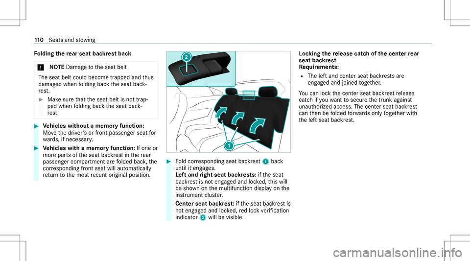 MERCEDES-BENZ E-CLASS COUPE 2020 Owners Manual Fo
lding there ar seat backres tbac k
* NO
TEDama getotheseat belt The
seat beltcould become trapped andthus
damag edwhen folding backth eseat back‐
re st. #
Mak esur eth at theseat beltisno ttra p MERCEDES-BENZ E-CLASS COUPE 2020 Owners Manual Fo
lding there ar seat backres tbac k
* NO
TEDama getotheseat belt The
seat beltcould become trapped andthus
damag edwhen folding backth eseat back‐
re st. #
Mak esur eth at theseat beltisno ttra p