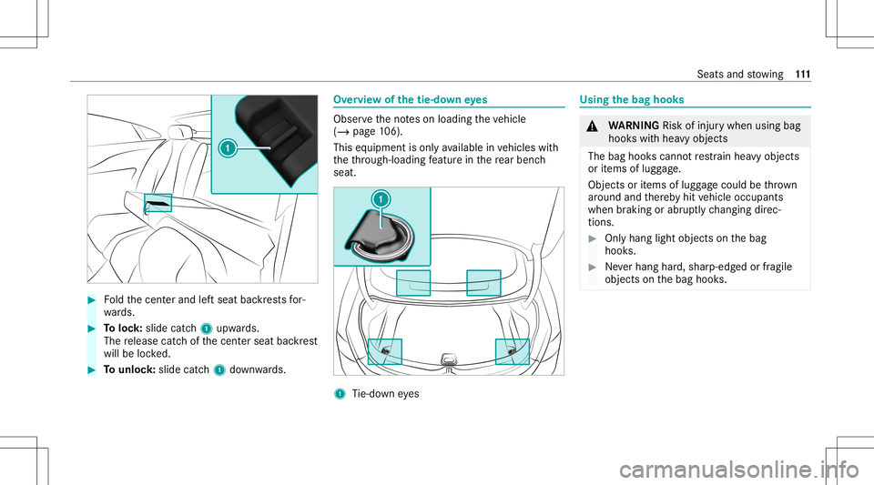 MERCEDES-BENZ E-CLASS COUPE 2020 Owners Manual #
Foldthecent erand leftseat backres ts for‐
wa rds. #
Toloc k:slide catch1 upw ards.
The release catchofthecent erseat backres t
will belocked. #
Tounlo ck:sl id e catc h1 down wards. Ov
ervie wof MERCEDES-BENZ E-CLASS COUPE 2020 Owners Manual #
Foldthecent erand leftseat backres ts for‐
wa rds. #
Toloc k:slide catch1 upw ards.
The release catchofthecent erseat backres t
will belocked. #
Tounlo ck:sl id e catc h1 down wards. Ov
ervie wof