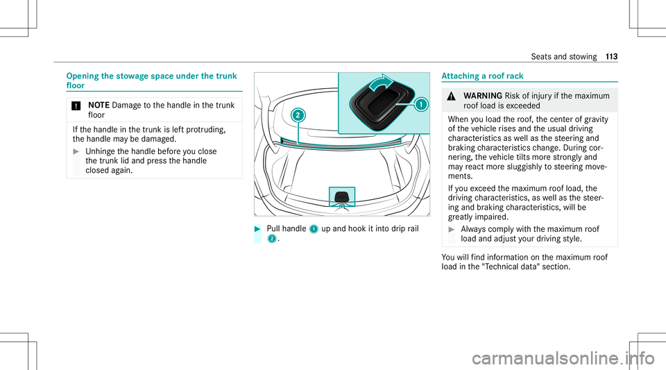 MERCEDES-BENZ E-CLASS COUPE 2020  Owners Manual Opening
thesto wage space underthetrunk
floor *
NO
TEDama getothehandle inthetrunk
fl oor If
th ehandle inthetrunk islef tpr otru ding,
th ehandle maybe damag ed. #
Unhing eth ehandle beforeyo uclo se