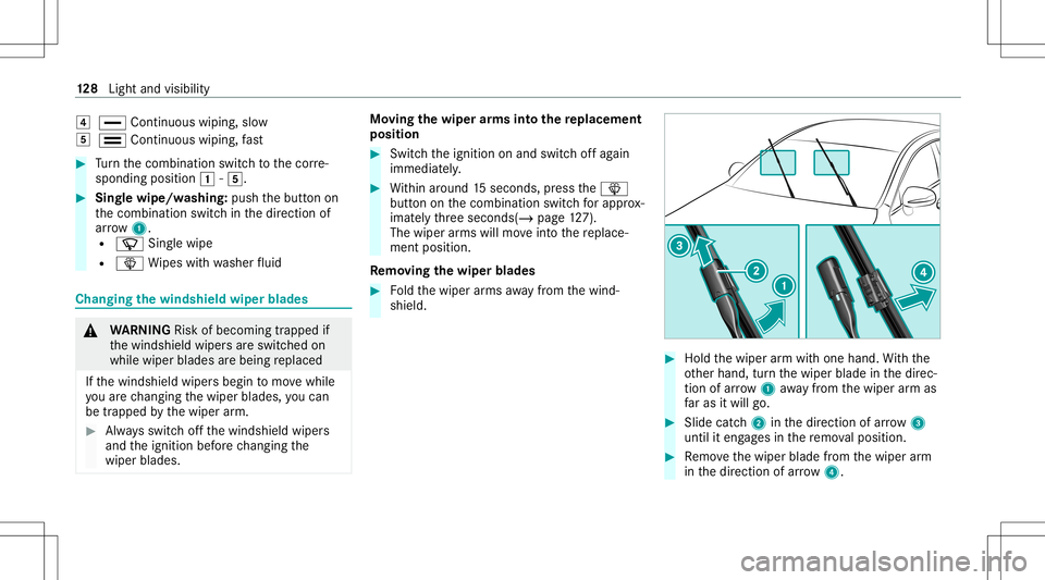 MERCEDES-BENZ E-CLASS COUPE 2020 Owners Manual 004A
00AA Continuous wiping,slo w
004B 00A9 Continuous wiping,fast #
Turn thecombin ationswitchto thecor re‐
sponding position0047-004B. #
Sing lewipe/w ashing: pushthebutt onon
th ecombin ationswit MERCEDES-BENZ E-CLASS COUPE 2020 Owners Manual 004A
00AA Continuous wiping,slo w
004B 00A9 Continuous wiping,fast #
Turn thecombin ationswitchto thecor re‐
sponding position0047-004B. #
Sing lewipe/w ashing: pushthebutt onon
th ecombin ationswit