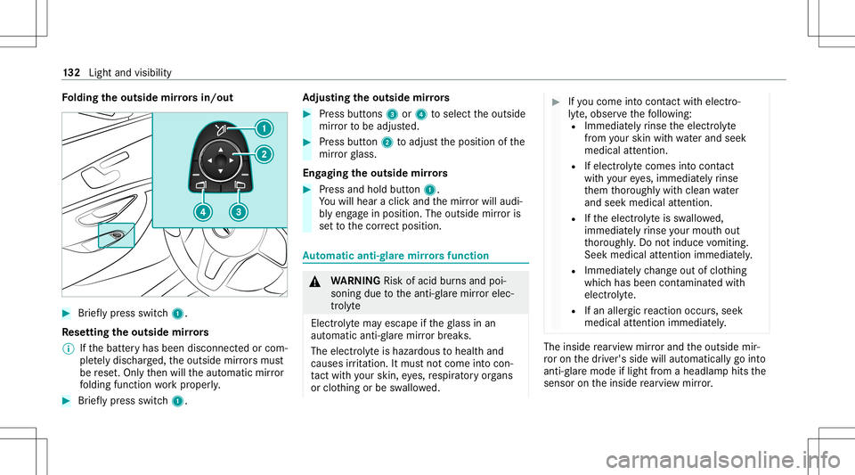MERCEDES-BENZ E-CLASS COUPE 2020  Owners Manual Fo
lding theout side mirrors in/out #
Brief lypress switc h1.
Re setting theout side mirrors
% Ifth ebatt eryhas been discon nectedorcom‐
ple tely disc ha rged ,th eoutside mirrors mus t
be rese t.O