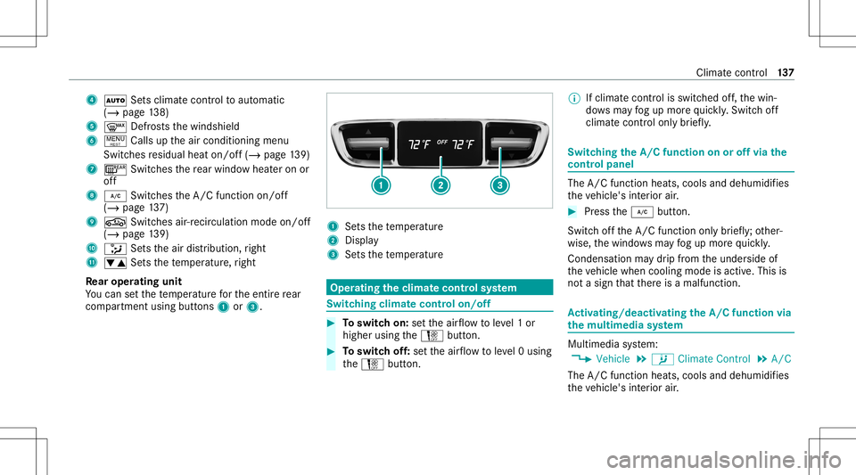 MERCEDES-BENZ E-CLASS COUPE 2020  Owners Manual 4
0058 Setsclimat econtr olto aut omat ic
(/ page13 8)
5 0064 Defrosts thewindshield
6 ! Callsuptheair con ditionin gmenu
Switc hesresidua lheat on/of f(/ page13 9)
7 006C Switchesthere ar wind owheat