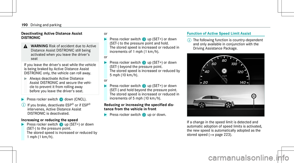 MERCEDES-BENZ E-CLASS COUPE 2020 Owners Manual Deact
ivat ing Activ eDi stance Assist
DI ST RO NIC &
WARNIN GRisk ofacci dent dueto Active
Dis tance AssistDIS TRONI Cstill being
act ivat ed when youlea vethedr iver's
seat
If yo ulea vethedr iv MERCEDES-BENZ E-CLASS COUPE 2020 Owners Manual Deact
ivat ing Activ eDi stance Assist
DI ST RO NIC &
WARNIN GRisk ofacci dent dueto Active
Dis tance AssistDIS TRONI Cstill being
act ivat ed when youlea vethedr iver's
seat
If yo ulea vethedr iv
