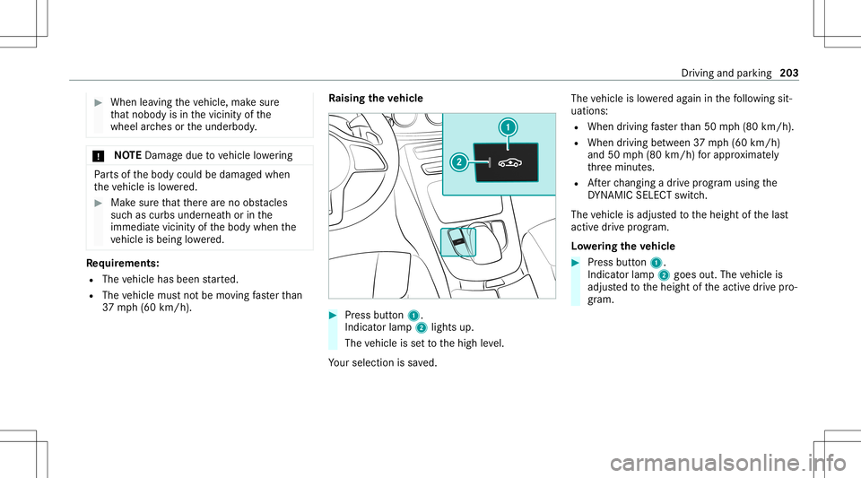 MERCEDES-BENZ E-CLASS COUPE 2020 Owners Manual #
When leaving theve hicle, makesur e
th at nobody isin thevicinit yof the
wheel arch es ortheunderbody . *
NO
TEDama gedue tovehicle lowe ring Pa
rts of thebody could bedamag edwhen
th eve hicle islo MERCEDES-BENZ E-CLASS COUPE 2020 Owners Manual #
When leaving theve hicle, makesur e
th at nobody isin thevicinit yof the
wheel arch es ortheunderbody . *
NO
TEDama gedue tovehicle lowe ring Pa
rts of thebody could bedamag edwhen
th eve hicle islo