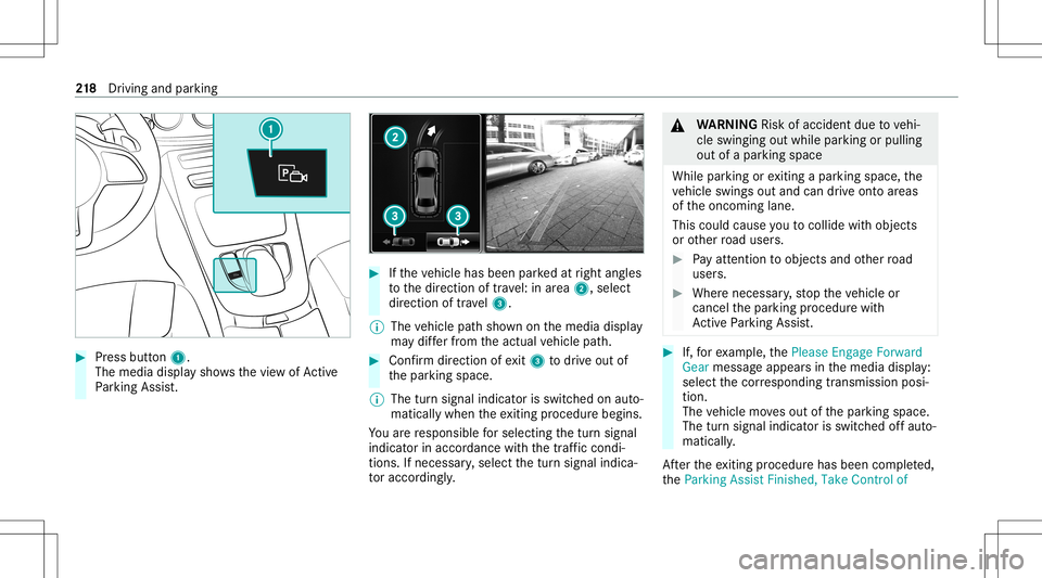 MERCEDES-BENZ E-CLASS COUPE 2020 Owners Manual #
Press butt on1.
The media displaysho wsthevie wof Active
Pa rking Assist. #
Ifth eve hicle hasbeen parkedat right angles
to thedir ect ion oftra vel:in area 2, selec t
dir ect ion oftra vel3.
% The MERCEDES-BENZ E-CLASS COUPE 2020 Owners Manual #
Press butt on1.
The media displaysho wsthevie wof Active
Pa rking Assist. #
Ifth eve hicle hasbeen parkedat right angles
to thedir ect ion oftra vel:in area 2, selec t
dir ect ion oftra vel3.
% The