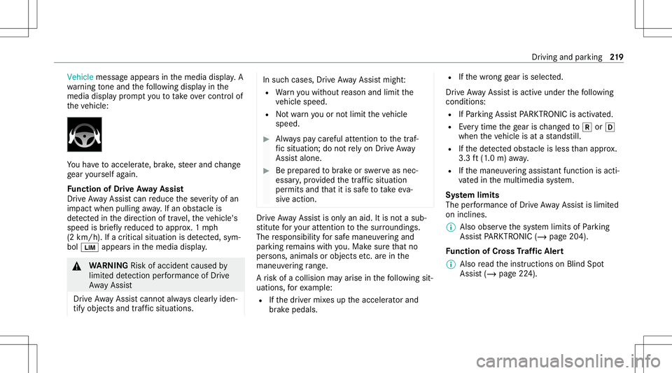 MERCEDES-BENZ E-CLASS COUPE 2020  Owners Manual Vehicle
messageappea rsinthemedia display.A
wa rning tone and thefo llo wing displa yin the
media display pr om ptyouto take ove rcontr olof
th eve hicle: Yo
uha ve toacc eler ate, brak e, steer and c