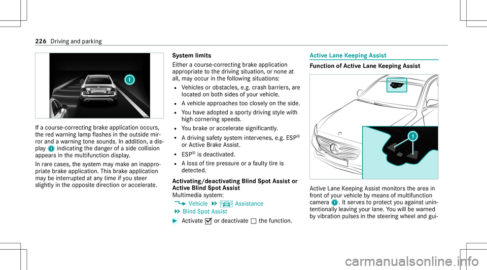 MERCEDES-BENZ E-CLASS COUPE 2020  Owners Manual If
acour se-cor recting brak eap plica tion occu rs,
th ere dwa rning lam pflashes intheoutside mir‐
ro rand awa rning tone sou nds. Inadditio n,adi s‐
pl ay 1 indic atingth edang erofaside collis