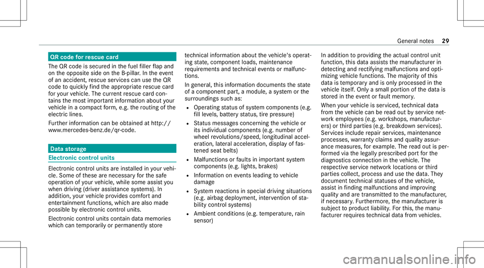 MERCEDES-BENZ E-CLASS COUPE 2020  Owners Manual QR
code forre scue card
The QRcode issecur edinthefuel filler flap and
on theopposit eside ontheB-pillar .In theeve nt
of an acci dent, rescue services canusetheQR
code toquickl yfind theappr opriater