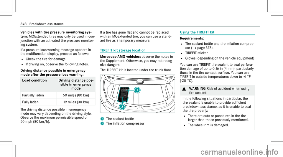MERCEDES-BENZ E-CLASS COUPE 2020 Owners Manual Ve
hicl eswith tirepr ess uremonit oring sys‐
te m: MOExt endedtires ma yonly beused incon‐
junc tionwi th an act ivat ed tirepr essur emon itor‐
ing system.
If apr essur eloss warning mess agea MERCEDES-BENZ E-CLASS COUPE 2020 Owners Manual Ve
hicl eswith tirepr ess uremonit oring sys‐
te m: MOExt endedtires ma yonly beused incon‐
junc tionwi th an act ivat ed tirepr essur emon itor‐
ing system.
If apr essur eloss warning mess agea