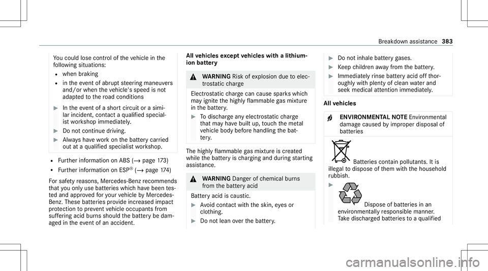 MERCEDES-BENZ E-CLASS COUPE 2020  Owners Manual Yo
uco uld lose contro lof theve hicle inthe
fo llo wing situat ions:
R when brakin g
R intheev ent ofabr uptst eer ing maneuv ers
and/or whentheve hicle's speedisno t
adap tedto thero ad con diti