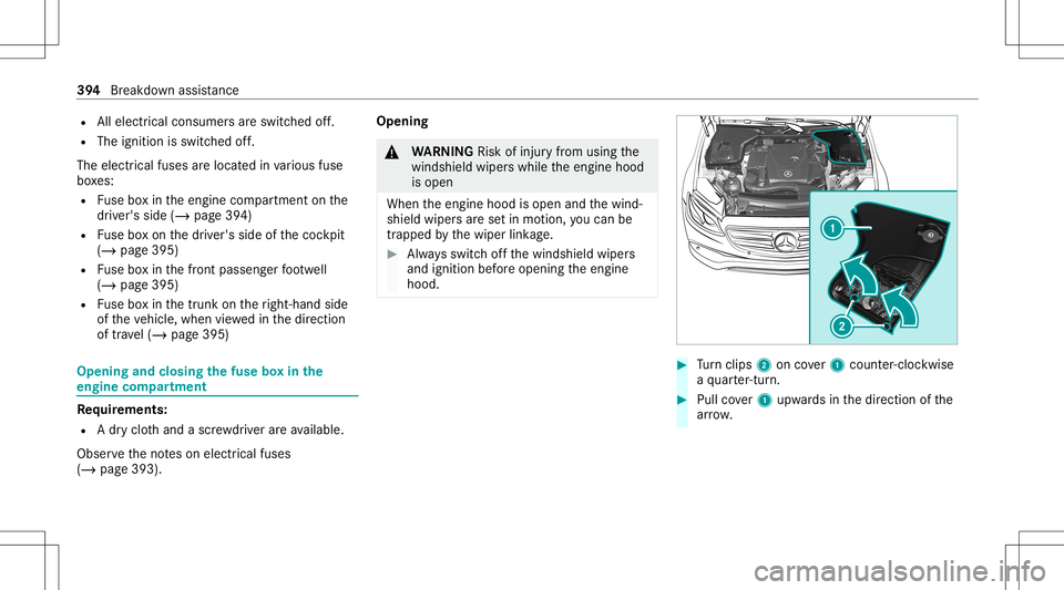MERCEDES-BENZ E-CLASS COUPE 2020 Owners Manual R
Allelectr icalconsu mersar esw itched off.
R The igniti onissw itched off.
The electr icalfu ses arelocat edinvarious fuse
bo xes:
R Fuse boxin theengine compartmen ton the
dr iver's side (/page MERCEDES-BENZ E-CLASS COUPE 2020 Owners Manual R
Allelectr icalconsu mersar esw itched off.
R The igniti onissw itched off.
The electr icalfu ses arelocat edinvarious fuse
bo xes:
R Fuse boxin theengine compartmen ton the
dr iver's side (/page