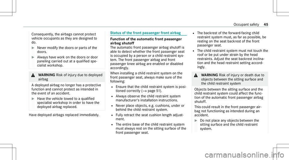 MERCEDES-BENZ E-CLASS COUPE 2020 Service Manual Con
sequen tly, theairbags cannotprotect
ve hicle occupants asthey aredesig nedto
do. #
Nevermodify thedoor sor par tsof the
door s. #
Alw aysha ve wo rkon thedoor sor door
paneling carried out ataqu MERCEDES-BENZ E-CLASS COUPE 2020 Service Manual Con
sequen tly, theairbags cannotprotect
ve hicle occupants asthey aredesig nedto
do. #
Nevermodify thedoor sor par tsof the
door s. #
Alw aysha ve wo rkon thedoor sor door
paneling carried out ataqu