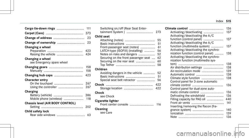MERCEDES-BENZ E-CLASS COUPE 2020 Owners Manual Car
gotie- down rings ................................ 111
Car pet(Car e)............................................ 373
Cha ngeof address .................................... 23
Cha ngeof ow ner shi MERCEDES-BENZ E-CLASS COUPE 2020 Owners Manual Car
gotie- down rings ................................ 111
Car pet(Car e)............................................ 373
Cha ngeof address .................................... 23
Cha ngeof ow ner shi