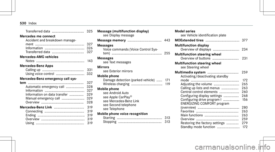 MERCEDES-BENZ E-CLASS COUPE 2020 Owners Manual Tr
ans ferred dat a..................................3 25
Mer cedes meconne ct
Ac cid ent and brea kdo wnmana ge‐
ment .................... .............................. ..327
Inf ormation ........ MERCEDES-BENZ E-CLASS COUPE 2020 Owners Manual Tr
ans ferred dat a..................................3 25
Mer cedes meconne ct
Ac cid ent and brea kdo wnmana ge‐
ment .................... .............................. ..327
Inf ormation ........