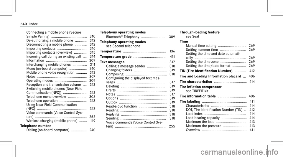 MERCEDES-BENZ E-CLASS COUPE 2020 Owners Manual Con
necting amob ilephon e(Se cure
Sim plePairing) .....................................3 10
De-a uthor izing amob ile ph one ............ 312
Dis conne ctingamob ile ph one ............ .312
Im por t MERCEDES-BENZ E-CLASS COUPE 2020 Owners Manual Con
necting amob ilephon e(Se cure
Sim plePairing) .....................................3 10
De-a uthor izing amob ile ph one ............ 312
Dis conne ctingamob ile ph one ............ .312
Im por t