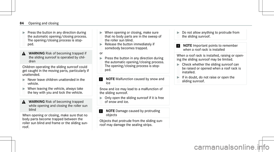 MERCEDES-BENZ E-CLASS COUPE 2020  Owners Manual #
Press thebutt oninanydir ect ion during
th eaut omatic opening /closingpr ocess.
The opening /closingpr ocess isstop‐
ped. &
WARNIN GRisk ofbeco ming trap ped if
th esliding sunroofisoper ated byc