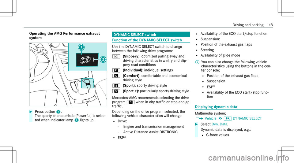 MERCEDES-BENZ E-CLASS COUPE 2020  AMG Owners Manual Oper
ating theAMG Perfor ma nce exhaus t
sy stem #
Press butt on1.
The spor tycharact eristic (Powe rful) issele c‐
te dwhen indicat orlam p2 lights up. DY
NA MIC SELECT switch Fu
nction oftheDY NA 