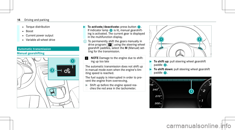 MERCEDES-BENZ E-CLASS COUPE 2020  AMG User Guide R
Torque dist ribution
R Boos t
R Cur rent powe routpu t
R Variable all-wheel drive Au
tomatic trans mis sion Man
ualgearshif ting #
Toactiv ate/ deacti vate:pr ess button 1.
If ind icatorlam p2 islit