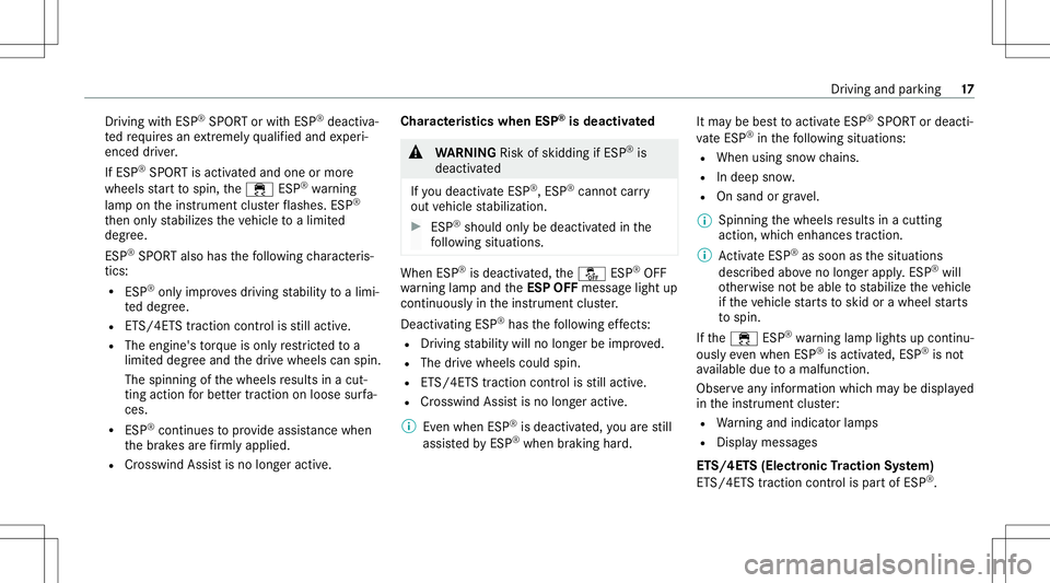 MERCEDES-BENZ E-CLASS COUPE 2020 AMG User Guide Dr
iving with ESP ®
SPO RTorwit hESP ®
deactiv a‐
te dre qu ires an extreme lyqu alif ied and exper i‐
enc eddriver .
If ES P®
SPOR Tis activ ated and one ormor e
wheels star tto spin, the00E5 MERCEDES-BENZ E-CLASS COUPE 2020 AMG User Guide Dr
iving with ESP ®
SPO RTorwit hESP ®
deactiv a‐
te dre qu ires an extreme lyqu alif ied and exper i‐
enc eddriver .
If ES P®
SPOR Tis activ ated and one ormor e
wheels star tto spin, the00E5