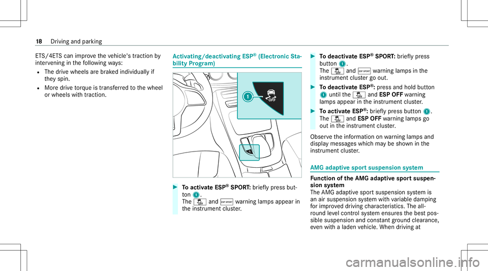 MERCEDES-BENZ E-CLASS COUPE 2020  AMG User Guide ET
S/4ET Scan impr ovetheve hicle's traction by
int erve ning inthefo llo wing ways:
R The drive wheels arebr ak ed individually if
th ey spin.
R Mor edr ive to rq ue istrans ferred tothewheel
or 