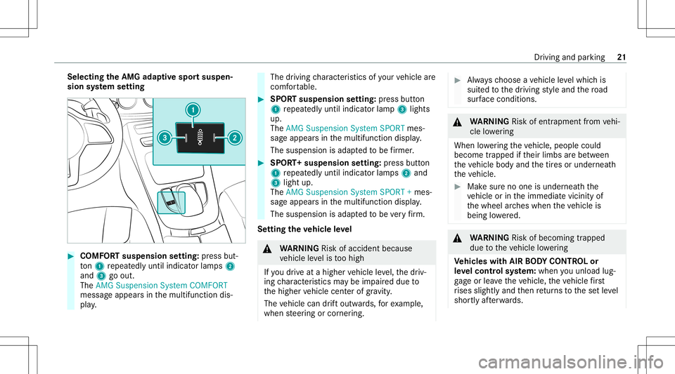 MERCEDES-BENZ E-CLASS COUPE 2020 AMG Owners Guide Selec
tingtheAMG adaptiv espor tsusp en‐
sion system setting #
COMF ORTsusp ension setting: press but‐
to n1 repeat edly until indicat orlam ps2
and 3goout.
The AMG Suspens ionSystem COMFORT
messa MERCEDES-BENZ E-CLASS COUPE 2020 AMG Owners Guide Selec
tingtheAMG adaptiv espor tsusp en‐
sion system setting #
COMF ORTsusp ension setting: press but‐
to n1 repeat edly until indicat orlam ps2
and 3goout.
The AMG Suspens ionSystem COMFORT
messa
